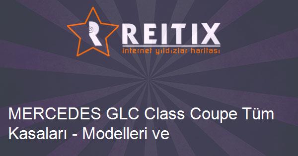 MERCEDES GLC Class Coupe Tüm Kasaları - Modelleri ve Teknik Özellikleri
