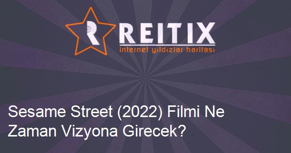 Sesame Street (2022) Filmi Ne Zaman Vizyona Girecek?