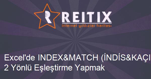 Excel'de INDEX&MATCH (İNDİS&KAÇINCI) Fonksiyonları ile 2 Yönlü Eşleştirme Yapmak