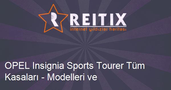 OPEL Insignia Sports Tourer Tüm Kasaları - Modelleri ve Teknik Özellikleri