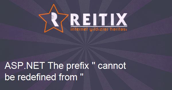 ASP.NET The prefix '' cannot be redefined from '' to  within the same start element tag hatası