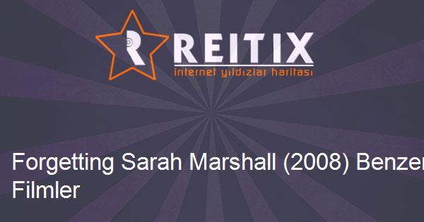 Forgetting Sarah Marshall (2008) Benzeri Filmler