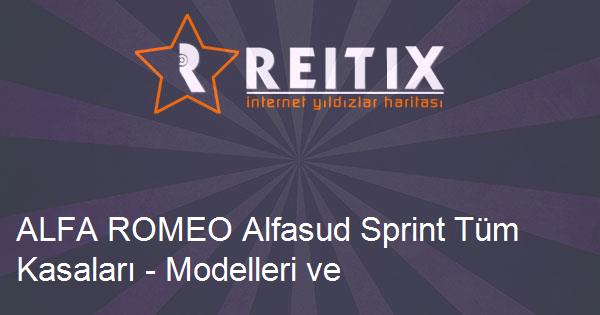 ALFA ROMEO Alfasud Sprint Tüm Kasaları - Modelleri ve Teknik Özellikleri