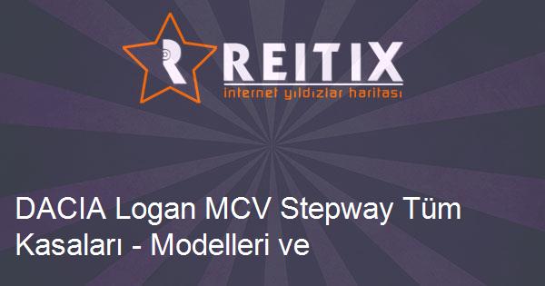 DACIA Logan MCV Stepway Tüm Kasaları - Modelleri ve Teknik Özellikleri