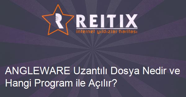 ANGLEWARE Uzantılı Dosya Nedir ve Hangi Program ile Açılır?