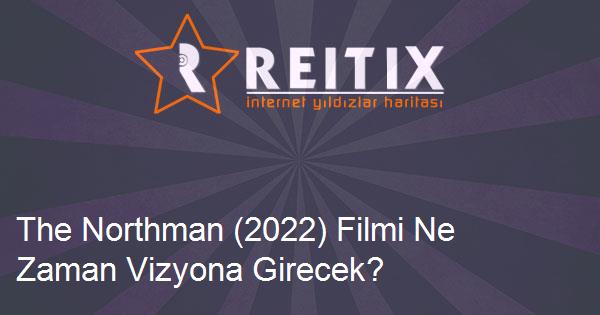 The Northman (2022) Filmi Ne Zaman Vizyona Girecek?