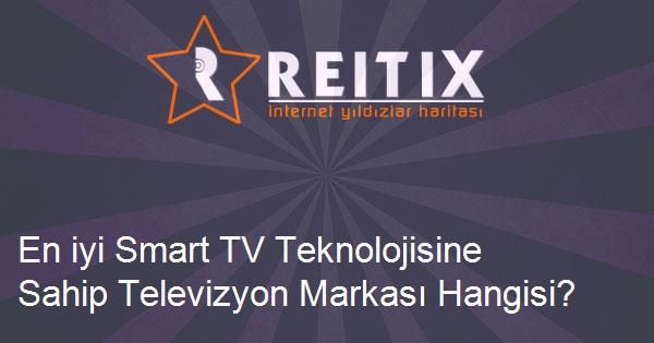 En iyi Smart TV Teknolojisine Sahip Televizyon Markası Hangisi?