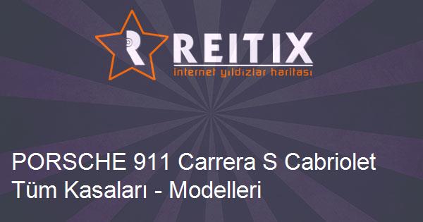 PORSCHE 911 Carrera S Cabriolet Tüm Kasaları - Modelleri ve Teknik Özellikleri
