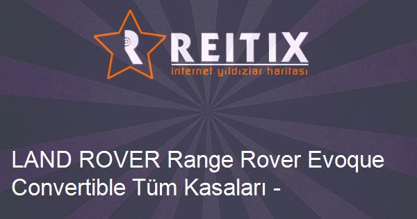 LAND ROVER Range Rover Evoque Convertible Tüm Kasaları - Modelleri ve Teknik Özellikleri