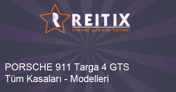 PORSCHE 911 Targa 4 GTS Tüm Kasaları - Modelleri ve Teknik Özellikleri