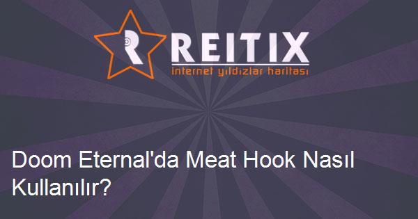 Doom Eternal'da Meat Hook Nasıl Kullanılır?