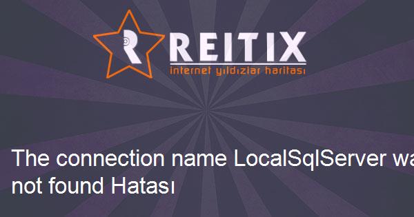 The connection name LocalSqlServer was not found Hatası