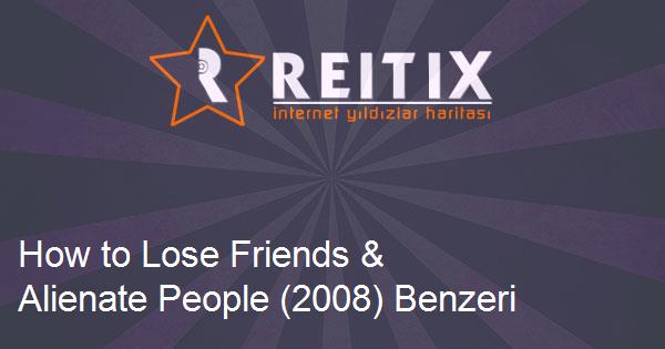 How to Lose Friends & Alienate People (2008) Benzeri Filmler