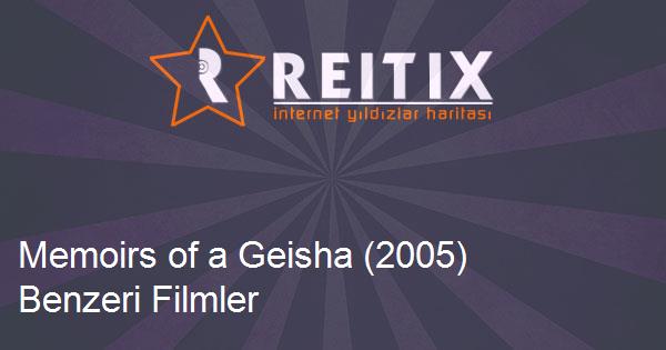 Memoirs of a Geisha (2005) Benzeri Filmler