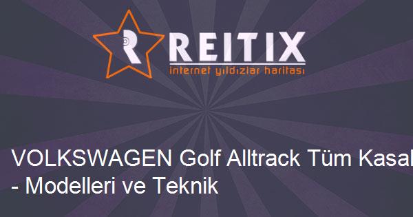 VOLKSWAGEN Golf Alltrack Tüm Kasaları - Modelleri ve Teknik Özellikleri
