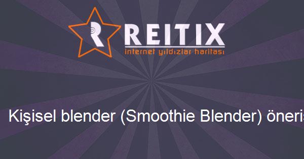 Kişisel blender (Smoothie Blender) önerisi 