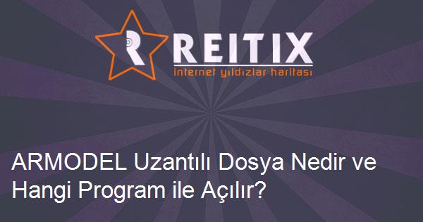 ARMODEL Uzantılı Dosya Nedir ve Hangi Program ile Açılır?