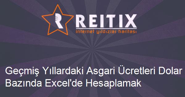 Geçmiş Yıllardaki Asgari Ücretleri Dolar Bazında Excel'de Hesaplamak 