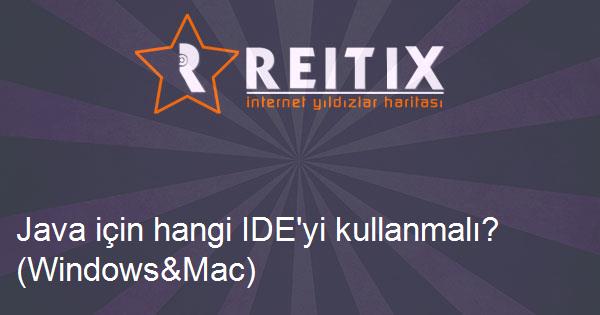 Java için hangi IDE'yi kullanmalı? (Windows&Mac)