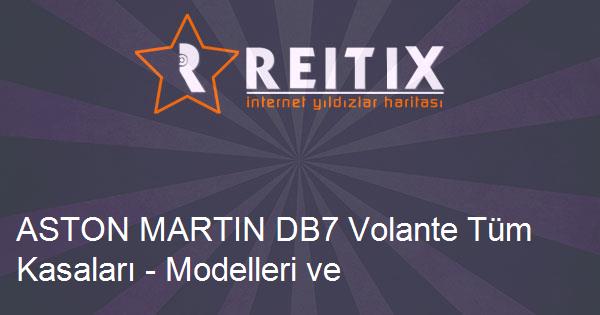 ASTON MARTIN DB7 Volante Tüm Kasaları - Modelleri ve Teknik Özellikleri