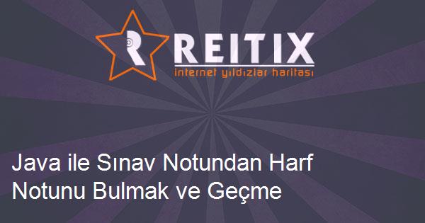 Java ile Sınav Notundan Harf Notunu Bulmak ve Geçme Kalma Durumunu Yazdırmak