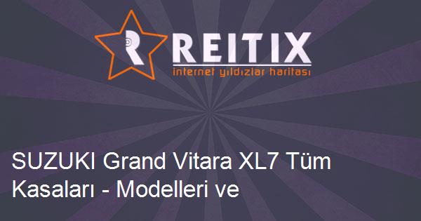 SUZUKI Grand Vitara XL7 Tüm Kasaları - Modelleri ve Teknik Özellikleri
