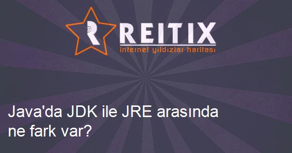 Java'da JDK ile JRE arasında ne fark var?