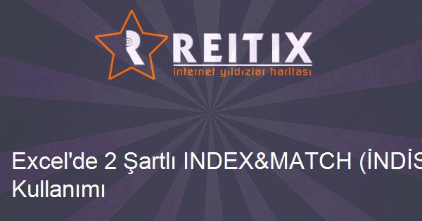 Excel'de 2 Şartlı INDEX&MATCH (İNDİS&KAÇINCI) Kullanımı