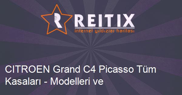 CITROEN Grand C4 Picasso Tüm Kasaları - Modelleri ve Teknik Özellikleri
