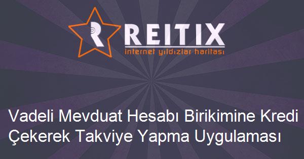 Vadeli Mevduat Hesabı Birikimine Kredi Çekerek Takviye Yapma Uygulaması (Excel)