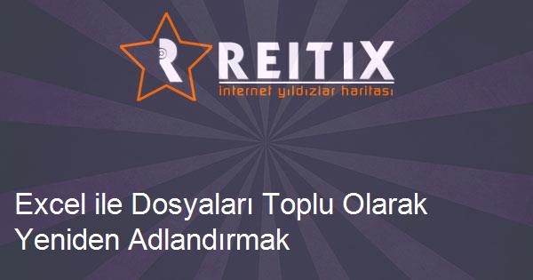 Excel ile Dosyaları Toplu Olarak Yeniden Adlandırmak