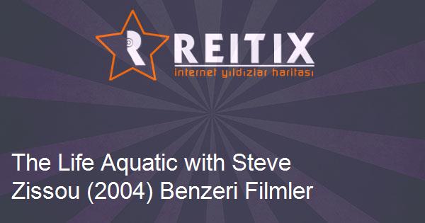 The Life Aquatic with Steve Zissou (2004) Benzeri Filmler