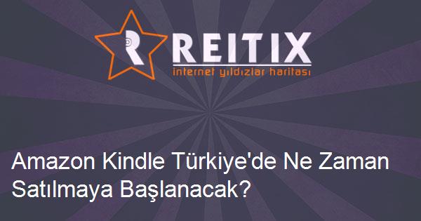 Amazon Kindle Türkiye'de Ne Zaman Satılmaya Başlanacak?