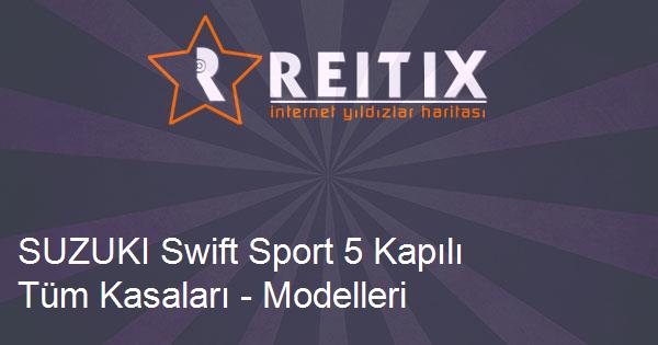 SUZUKI Swift Sport 5 Kapılı Tüm Kasaları - Modelleri ve Teknik Özellikleri