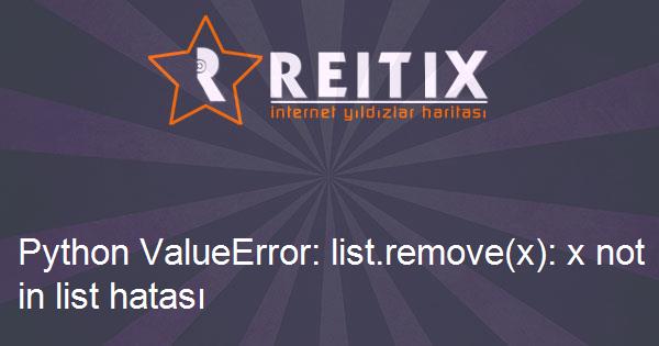 Python ValueError: list.remove(x): x not in list hatası