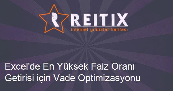 Excel'de En Yüksek Faiz Oranı Getirisi için Vade Optimizasyonu