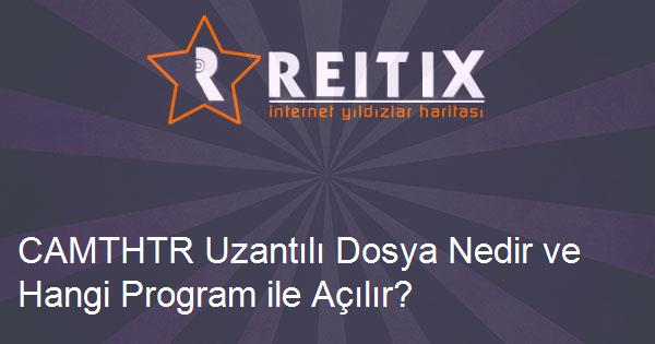 CAMTHTR Uzantılı Dosya Nedir ve Hangi Program ile Açılır?