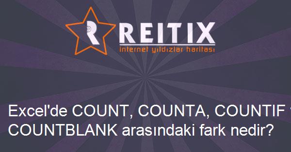 Excel'de COUNT, COUNTA, COUNTIF ve COUNTBLANK arasındaki fark nedir?