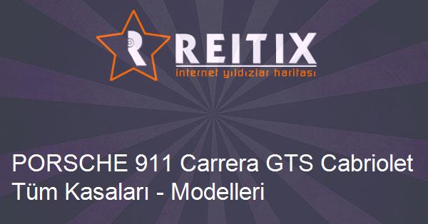 PORSCHE 911 Carrera GTS Cabriolet Tüm Kasaları - Modelleri ve Teknik Özellikleri