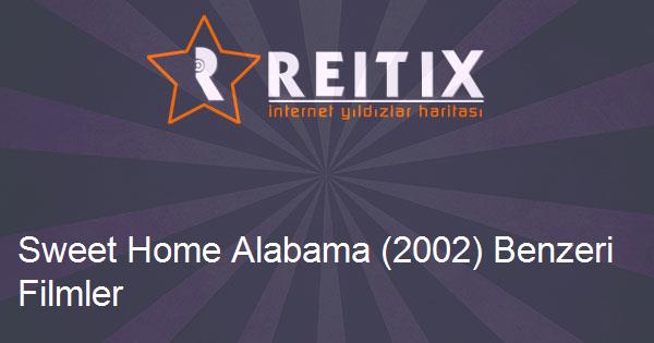 Sweet Home Alabama (2002) Benzeri Filmler