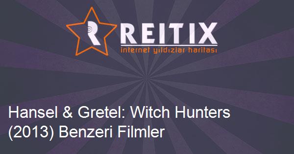 Hansel & Gretel: Witch Hunters (2013) Benzeri Filmler