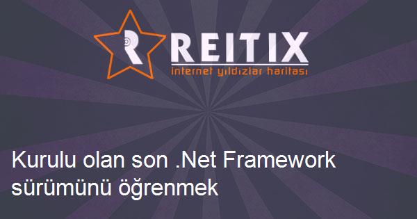 Kurulu olan son .Net Framework sürümünü öğrenmek