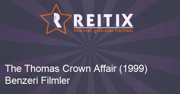 The Thomas Crown Affair (1999) Benzeri Filmler