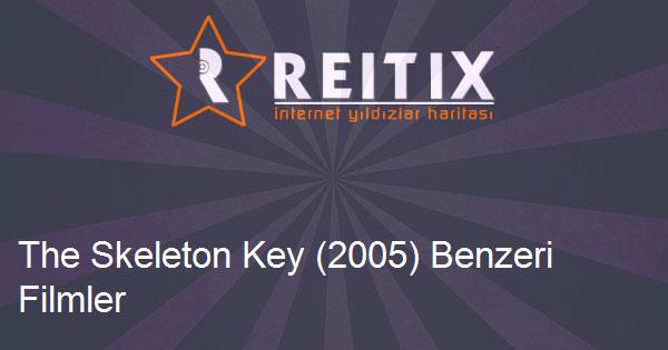 The Skeleton Key (2005) Benzeri Filmler