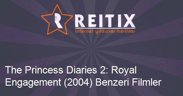 The Princess Diaries 2: Royal Engagement (2004) Benzeri Filmler