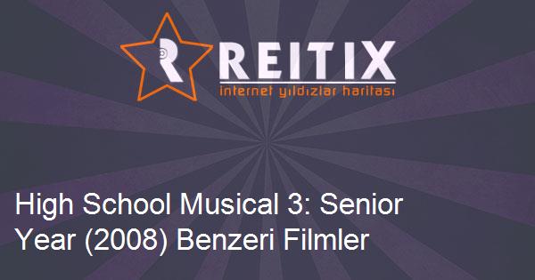 High School Musical 3: Senior Year (2008) Benzeri Filmler