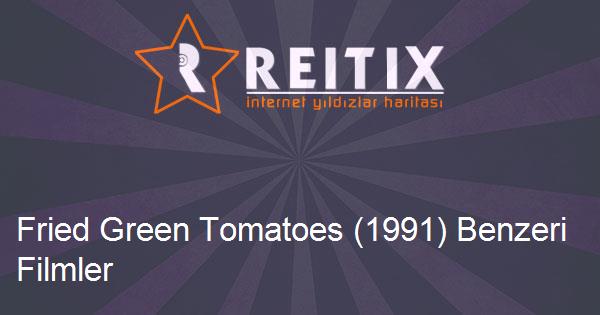 Fried Green Tomatoes (1991) Benzeri Filmler