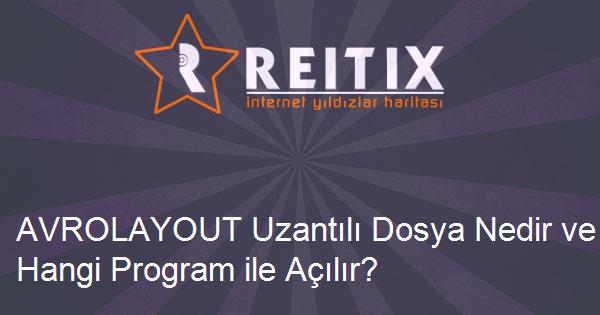 AVROLAYOUT Uzantılı Dosya Nedir ve Hangi Program ile Açılır?