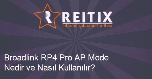 Broadlink RP4 Pro AP Mode Nedir ve Nasıl Kullanılır?