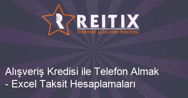 Alışveriş Kredisi ile Telefon Almak - Excel Taksit Hesaplamaları